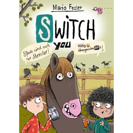Carlsen Verlag SWITCH YOU. Völlig übergeschnAPPt! 3: Pferde sind auch nur Monster