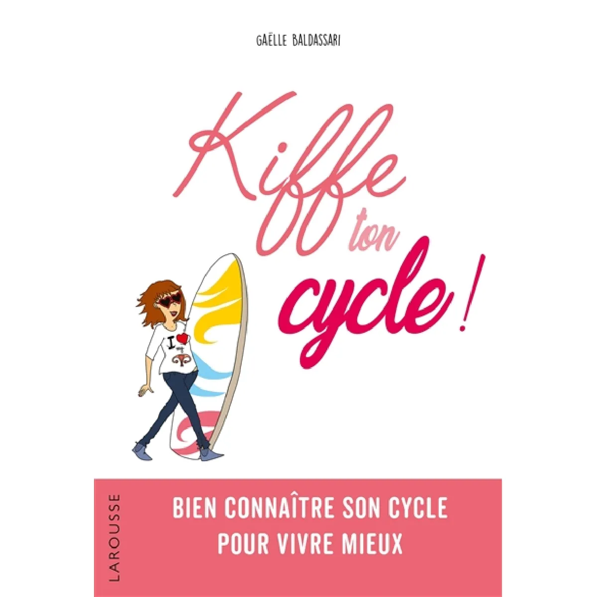 Kiffe ton cycle ! : bien connaître son cycle pour vivre mieux · Occasion
