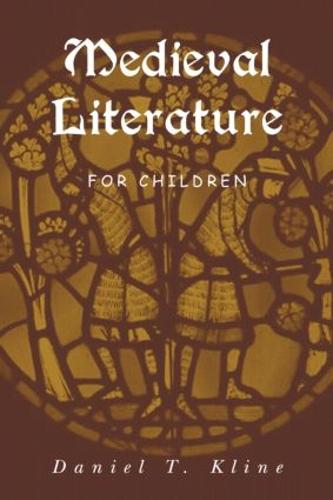 Medieval Literature for Children (Hardback)