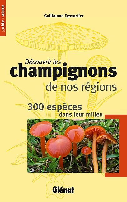 GLENAT - DECOUVRIR LES CHAMPIGNONS DE NOS REGIONS