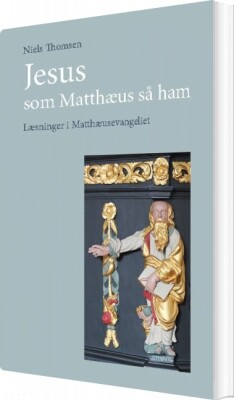Jesus - Som Matthæus Så Ham - Niels Thomsen - Bog