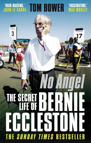 No Angel: The Secret Life of Bernie Ecclestone (Paperback)