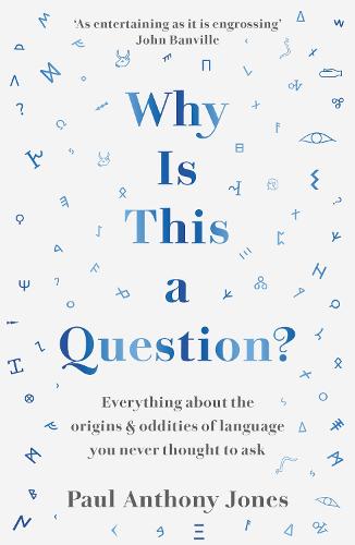 Why Is This a Question: Everything About the Origins and Oddities of Language You Never Thought to Ask (Paperback)