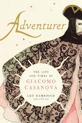 Adventurer: The Life and Times of Giacomo Casanova (Paperback)