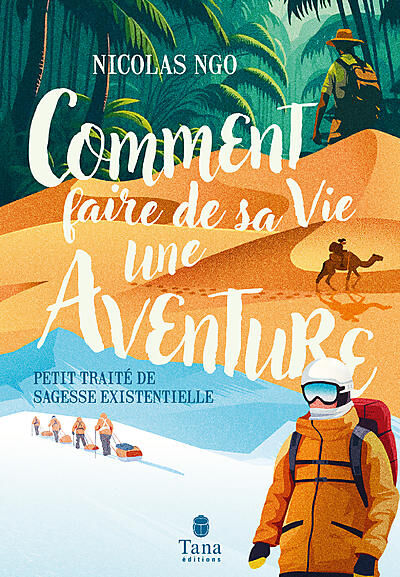 TANA EDITIONS - COMMENT FAIRE DE SA VIE UNE AVENTURE