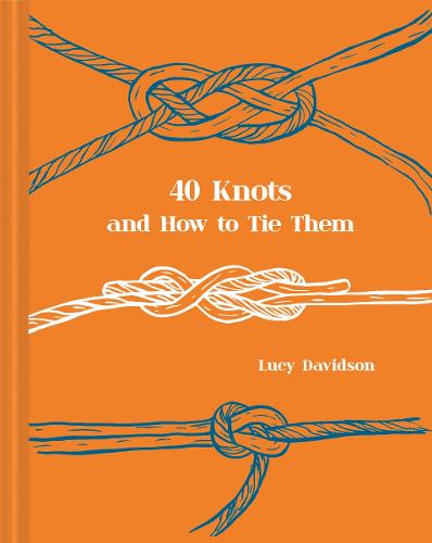 40 Knots and How to Tie Them (Hardback)