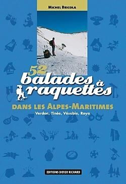 DIDIER RICHARD - 52 BALADES RAQUETTES ALPES MARITIMES
