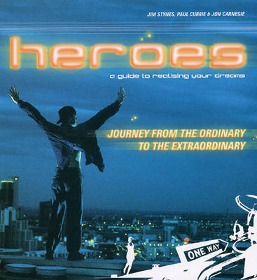 Heroes: A Guide to Realising Your Dreams (Paperback)