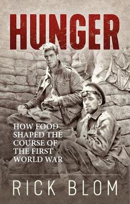 Hunger: How food shaped the course of the First World War (Paperback)