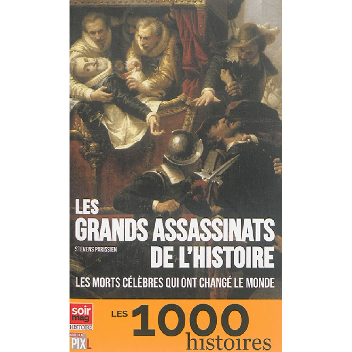 Les grands assassinats de l'histoire : les morts célèbres qui ont changé le monde · Occasion
