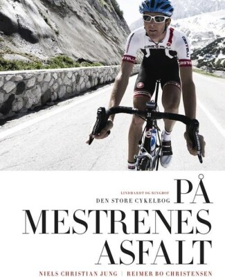 På Mestrenes Asfalt - Den Store Cykelbog I Farver - Reimer Bo Christensen - Bog
