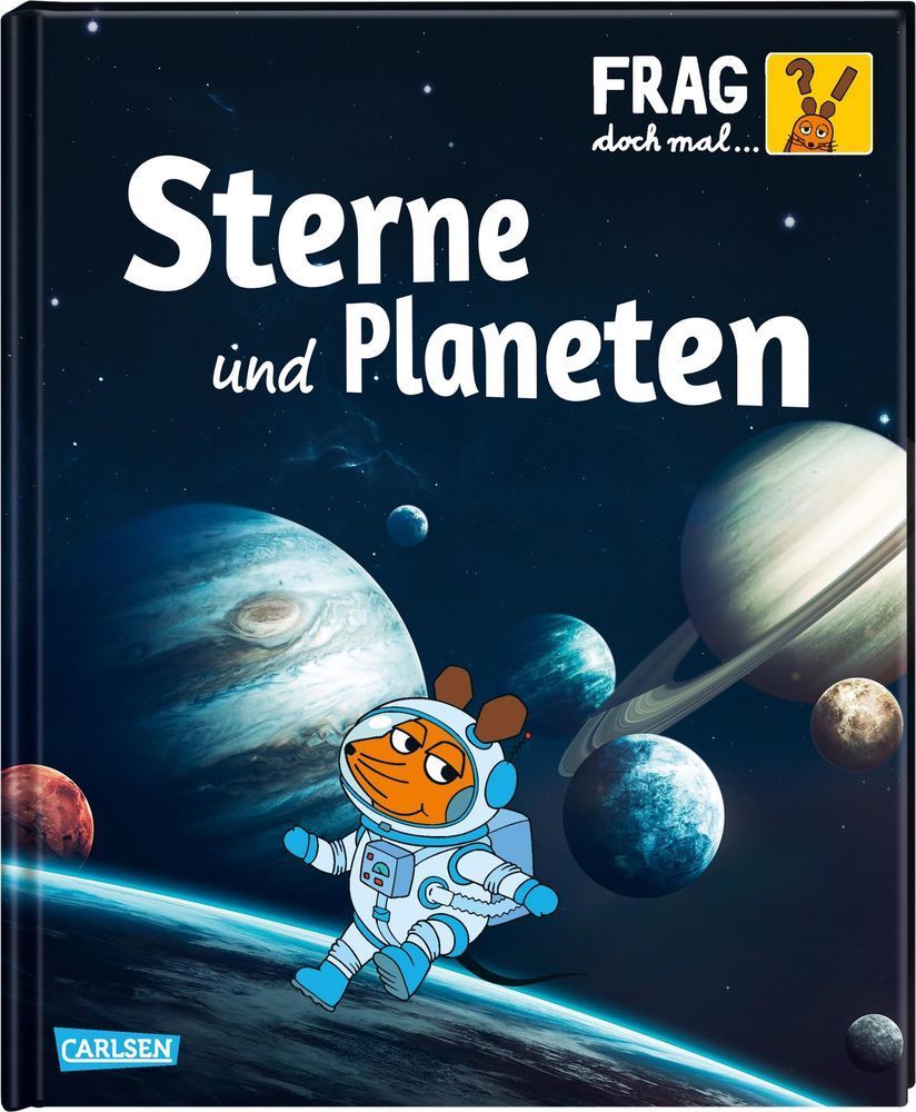 Sterne und Planeten / Frag doch mal ... die Maus! Die Sachbuchreihe Bd.26