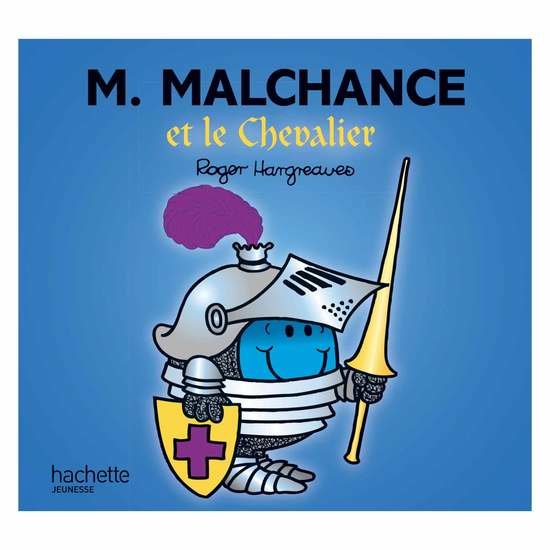 Monsieur-Madame - les Monsieurs   Monsieur Malchance et le chevalier        de               Hachette Jeunesse