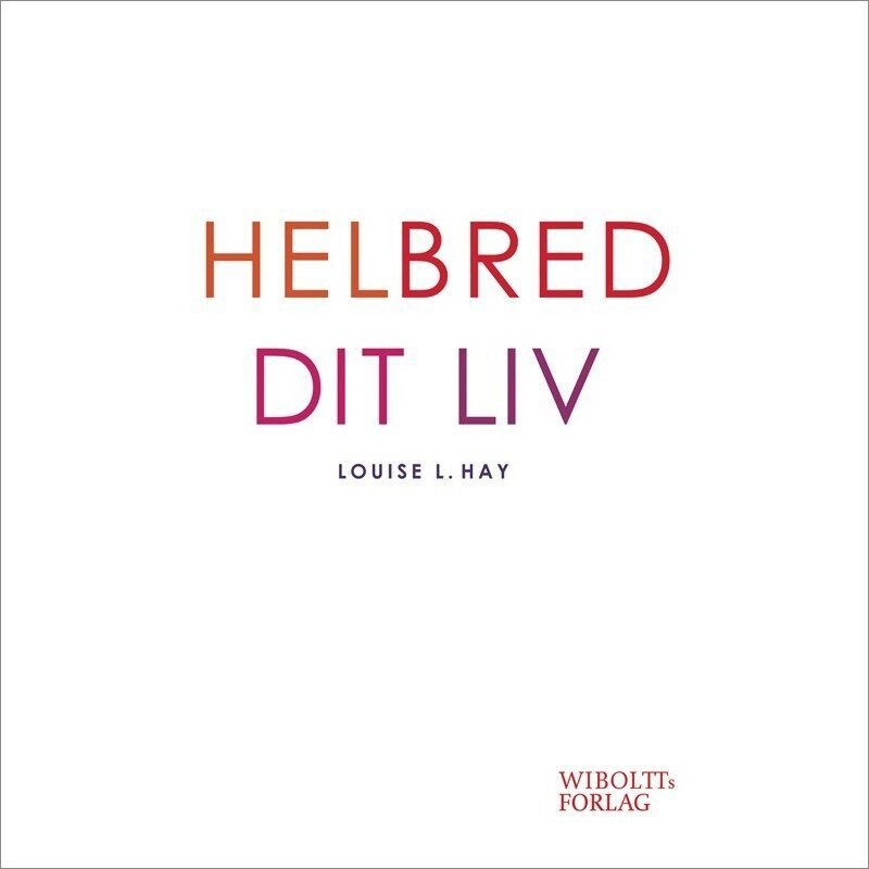 Helbred Dit Liv - Louise L. Hay - Bog