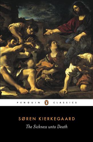 The Sickness Unto Death: A Christian Psychological Exposition of Edification and Awakening by Anti-Climacus (Paperback)