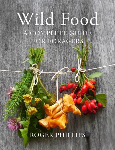 Wild Food: A Complete Guide for Foragers (Hardback)