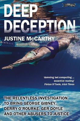 Deep Deception: The relentless investigation to bring George Gibney, Derry O'Rourke, Ger Doyle and other abusers to justice (Paperback)