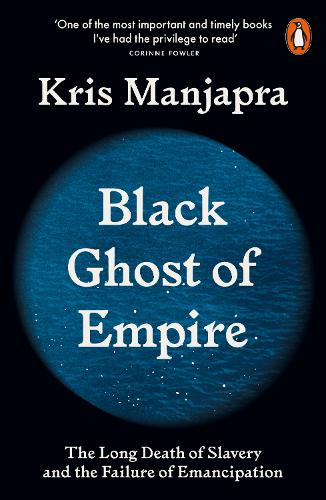 Black Ghost of Empire: The Long Death of Slavery and the Failure of Emancipation (Paperback)