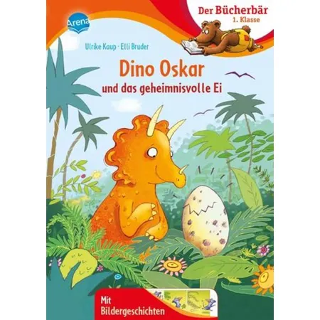 Arena Der Bücherbär: 1. Klasse - Dino Oskar und das geheimnisvolle Ei