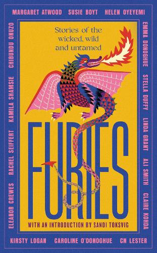 Furies: Stories of the wicked, wild and untamed (Hardback)