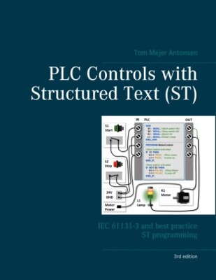 Plc Controls With Structured Text - St - 3Rd Edition - Spiralryg - Tom Mejer Antonsen - English Book