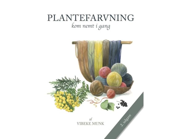 Plantefarvning - 2. udgave | Vibeke Munk | Språk: Dansk