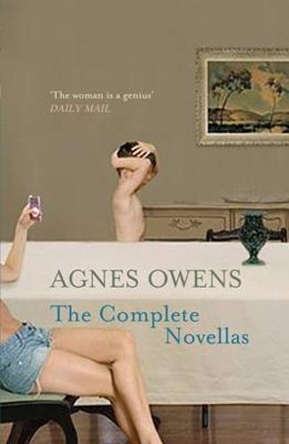 Agnes Owens: The Complete Novellas (Paperback)