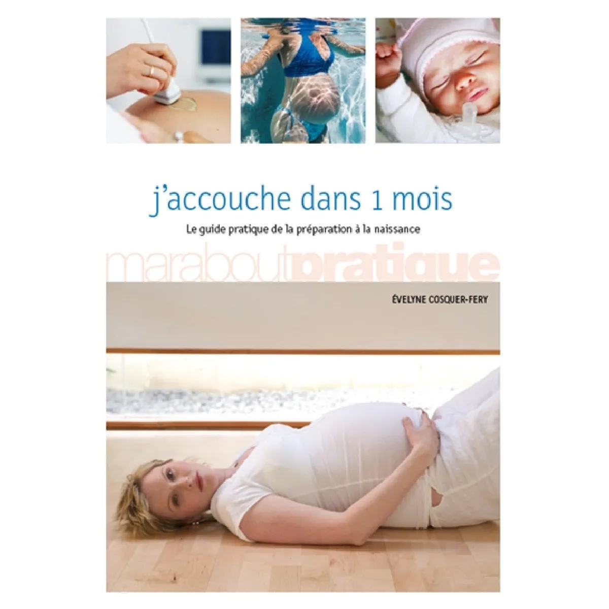 J'accouche dans 1 mois : le guide pratique de la préparation à la naissance · Occasion