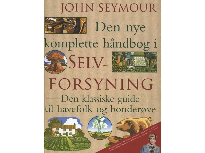 Den nye komplette håndbog i selvforsyning | John Seymour