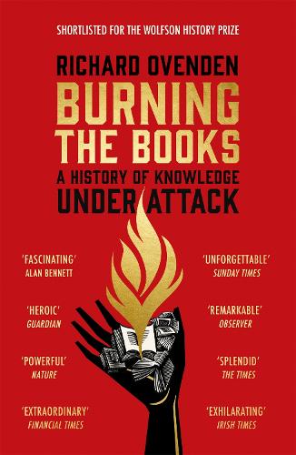 Burning the Books: A History of Knowledge Under Attack (Paperback)