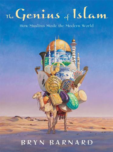 The Genius of Islam: How Muslims Made the Modern World (Hardback)
