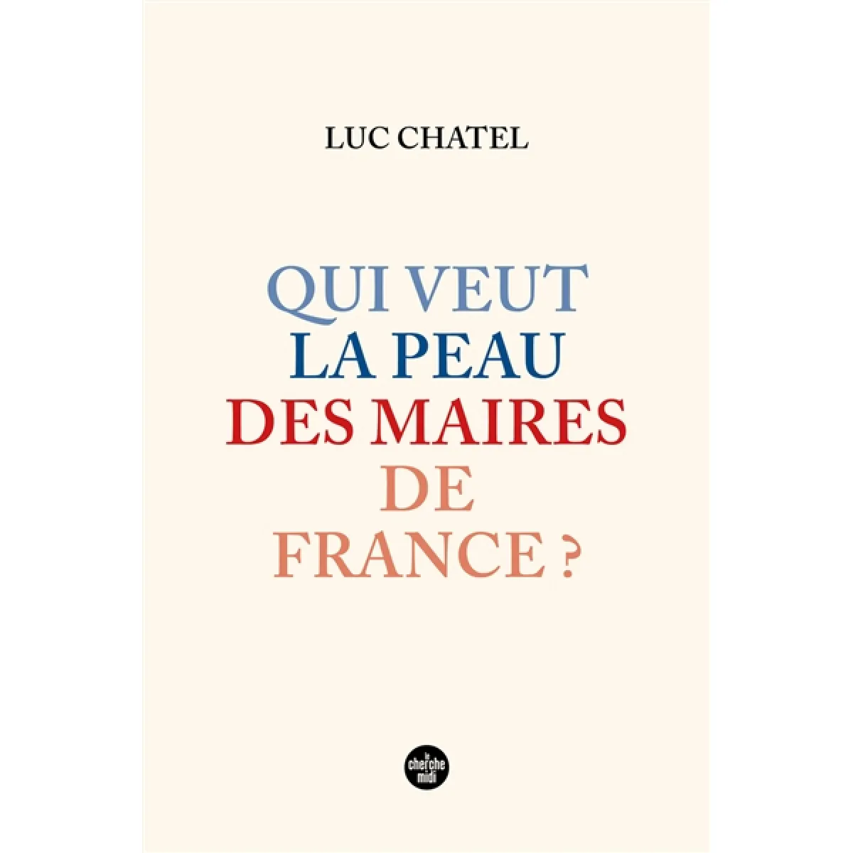 Qui veut la peau des maires de France ? · Occasion
