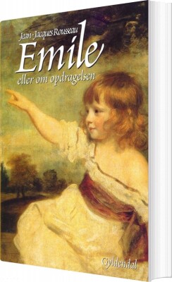 Emile Eller Om Opdragelsen - Jean-Jacques Rousseau - Bog