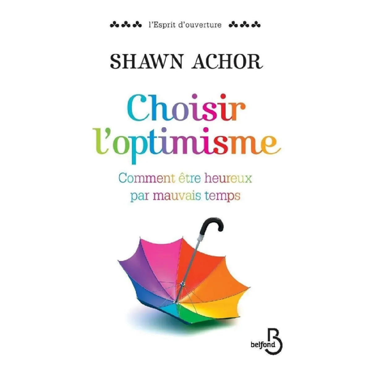 Choisir l'optimisme : comment être heureux par mauvais temps · Occasion