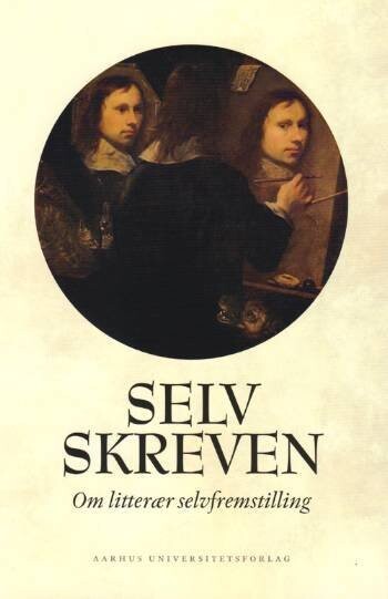 Selvskreven - Om Litterær Selvfremstilling - Henrik Skov Nielsen - Bog
