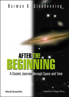 After The Beginning: A Cosmic Journey Through Space And Time (Hardback)