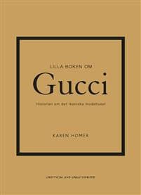 Lilla boken om Gucci : historien om det ikoniska modehuset