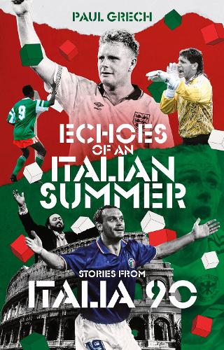 Echoes of an Italian Summer: Stories from Italia 90 (Paperback)