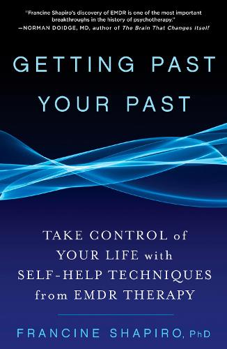 Getting Past Your Past: Take Control of Your Life with Self-Help Techniques from EMDR Therapy (Paperback)