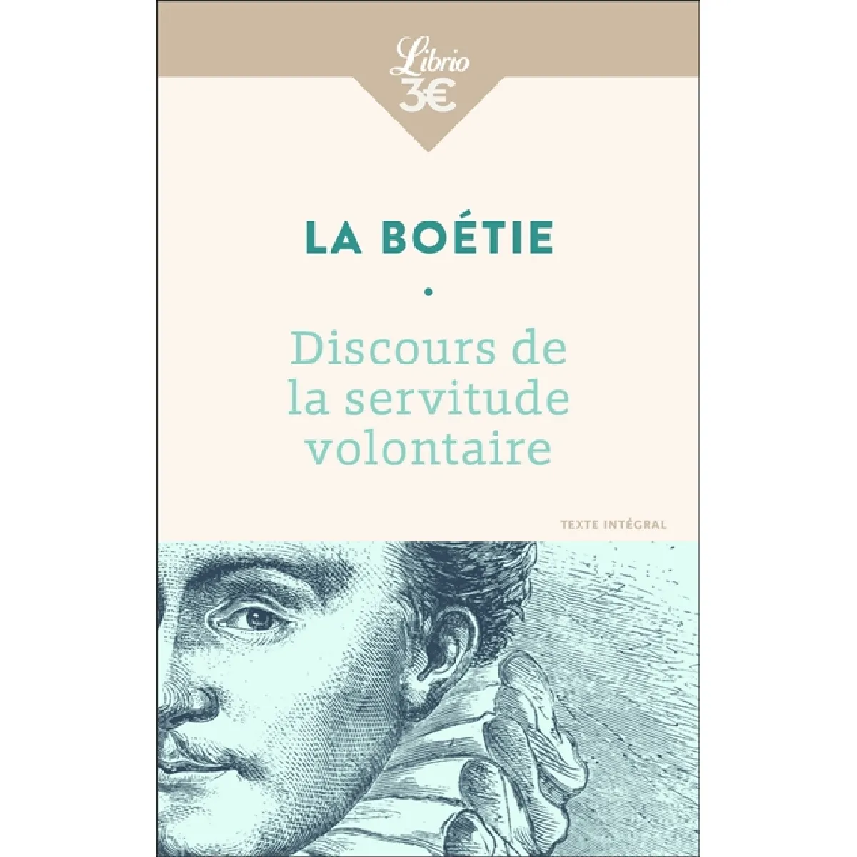 Discours de la servitude volontaire. De la liberté des anciens comparée à celle des modernes. Le loup et le chien