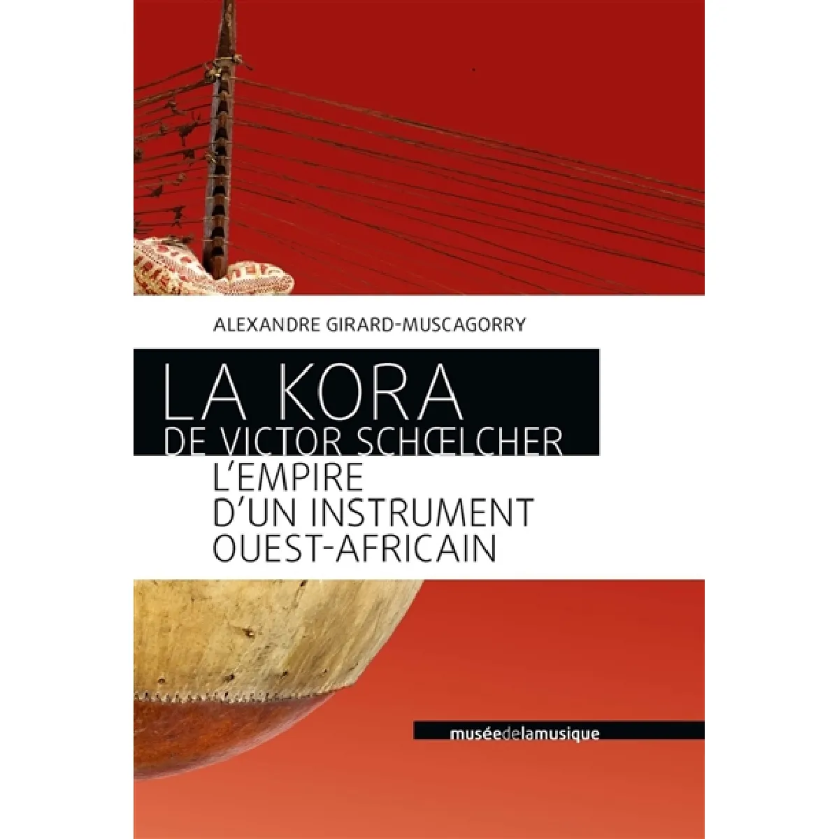 La kora de Victor Schoelcher : l'empire d'un instrument ouest-africain