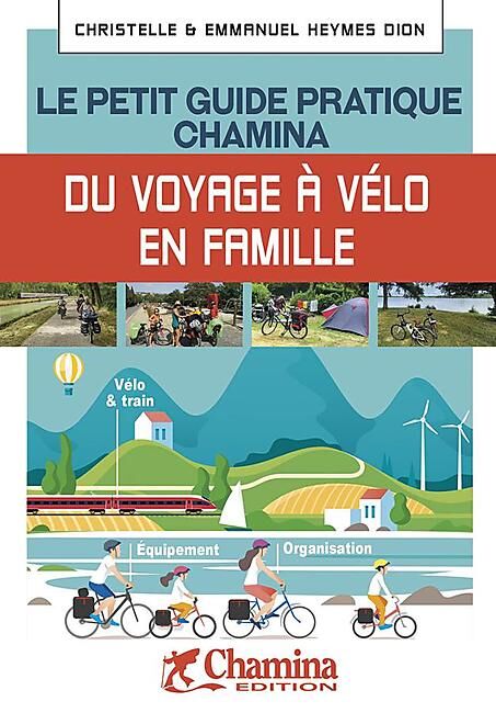 CHAMINA - PETIT GUIDE PRATIQUE DU VOYAGE A VELO EN FAMILLE