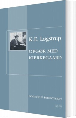 Opgør Med Kierkegaard - K. E. Løgstrup - Bog