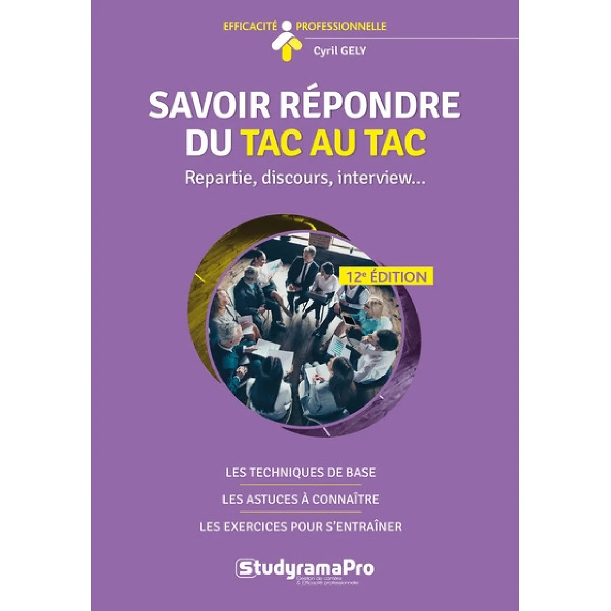 Savoir répondre du tac au tac : repartie, discours, interview... : les techniques de base, les astuces à connaître, les exercices pour s'entraîner · Occasion