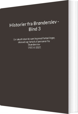Historier Fra Brønderslev - Bind 3 - Jens Otto Madsen - Bog