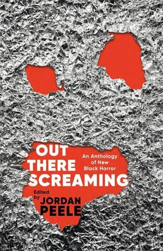 Out There Screaming: An Anthology of New Black Horror (Hardback)