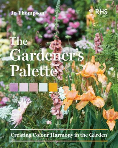 The Gardener's Palette: Creating Colour Harmony in the Garden (Hardback)