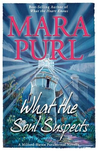 What the Soul Suspects: Milford-Haven Paranormal Novella - Milford-Haven Paranormal Novellas 2 (Paperback)