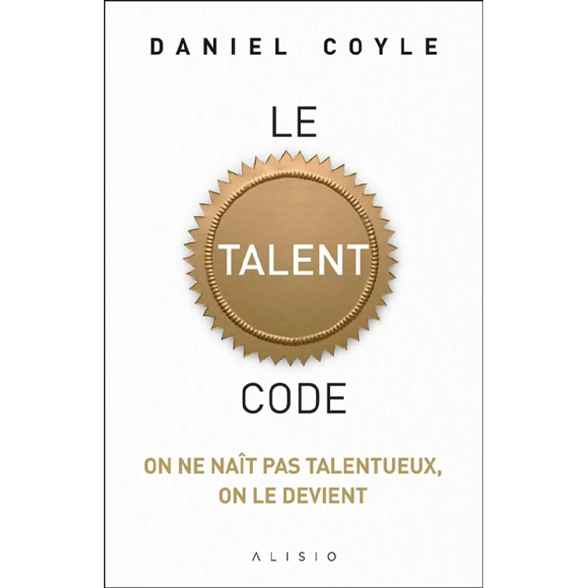 Le talent code : on ne naît pas talentueux, on le devient · Occasion