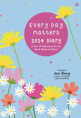 Every Day Matters 2024 Desk Diary: A Year of Inspiration for the Mind, Body and Spirit (Spiral bound)